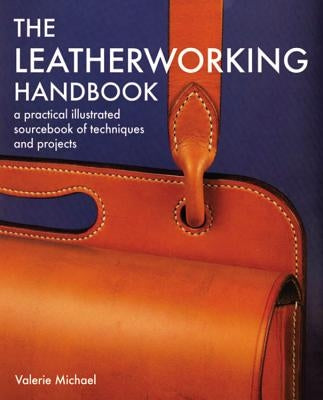 Leatherworking Handbook: A Practical Illustrated Sourcebook of Techniques and Projects - Paperback | Diverse Reads