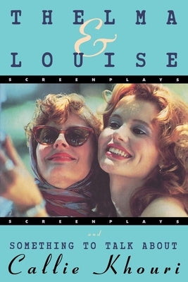 Thelma and Louise/Something to Talk About: Screenplays - Paperback | Diverse Reads