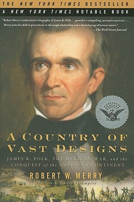 A Country of Vast Designs: James K. Polk, the Mexican War and the Conquest of the American Continent - Paperback | Diverse Reads