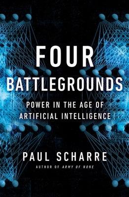 Four Battlegrounds: Power in the Age of Artificial Intelligence - Hardcover | Diverse Reads