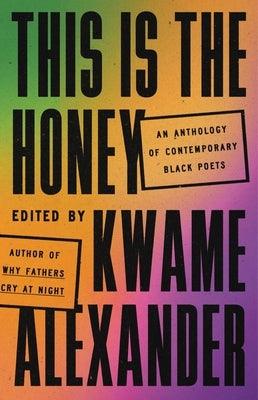 This Is the Honey: An Anthology of Contemporary Black Poets - Hardcover | Diverse Reads