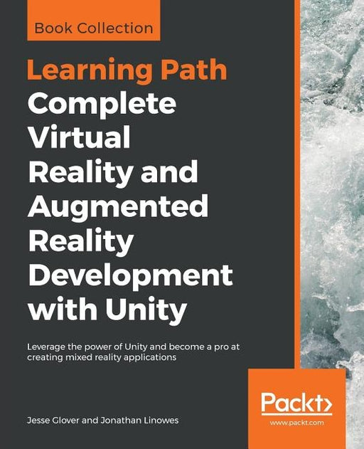 Complete Virtual Reality and Augmented Reality Development with Unity: Leverage the power of Unity and become a pro at creating mixed reality applications - Paperback | Diverse Reads