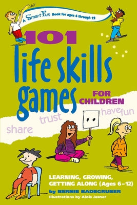101 Life Skills Games for Children: Learning, Growing, Getting Along (Ages 6-12) - Paperback | Diverse Reads