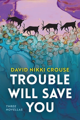 Trouble Will Save You: Three Novellas - Paperback | Diverse Reads