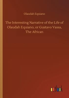 The Interesting Narrative of the Life of Olaudah Equiano, or Gustavo Vassa, The African - Paperback | Diverse Reads
