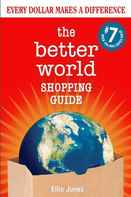 The Better World Shopping Guide: 7th Edition: Every Dollar Makes a Difference - Paperback | Diverse Reads