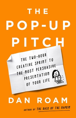 The Pop-up Pitch: The Two-Hour Creative Sprint to the Most Persuasive Presentation of Your Life - Hardcover | Diverse Reads