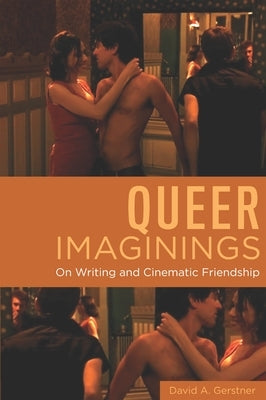 Queer Imaginings: On Writing and Cinematic Friendship - Paperback | Diverse Reads