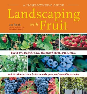 Landscaping with Fruit: Strawberry ground covers, blueberry hedges, grape arbors, and 39 other luscious fruits to make your yard an edible paradise. - Paperback | Diverse Reads