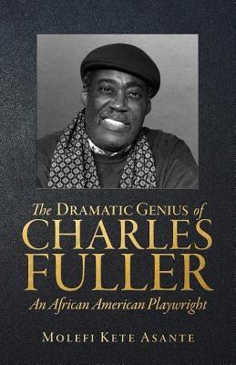 The Dramatic Genius of Charles Fuller; An African American Playwright - Paperback | Diverse Reads