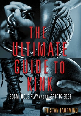 Ultimate Guide to Kink: BDSM, Role Play and the Erotic Edge - Paperback | Diverse Reads