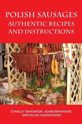 Polish Sausages, Authentic Recipes And Instructions - Paperback | Diverse Reads