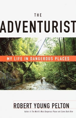 The Adventurist: My Life in Dangerous Places - Paperback | Diverse Reads