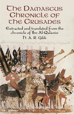 The Damascus Chronicle of the Crusades: Extracted and Translated from the Chronicle of Ibn Al-Qalanisi - Paperback