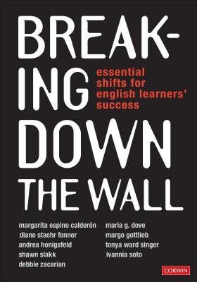 Breaking Down the Wall: Essential Shifts for English Learners' Success / Edition 1 - Paperback | Diverse Reads