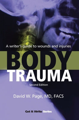 Body Trauma: A Writer¿s Guide to Wounds and Injuries - Paperback | Diverse Reads
