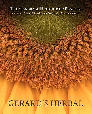 Gerard's Herbal: Selections from the 1633 Enlarged & Amended Edition - Paperback | Diverse Reads