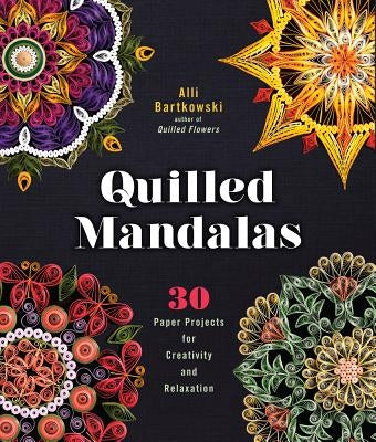 Quilled Mandalas: 30 Paper Projects for Creativity and Relaxation - Paperback | Diverse Reads
