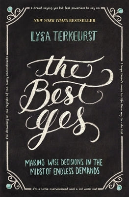 The Best Yes: Making Wise Decisions in the Midst of Endless Demands - Paperback | Diverse Reads