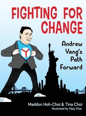 Fighting for Change: Andrew Yang's Path Forward - Hardcover | Diverse Reads