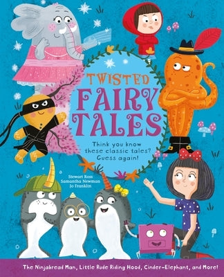 Twisted Fairy Tales: Think You Know These Classic Tales? Guess Again! - Hardcover | Diverse Reads