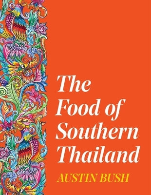 The Food of Southern Thailand - Hardcover | Diverse Reads