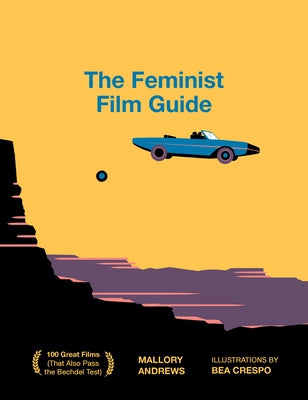 The Feminist Film Guide: 100 Great Films to See (That Also Pass the Bechdel Test) - Hardcover | Diverse Reads