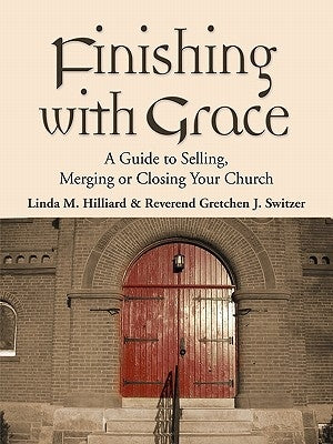Finishing with Grace: A Guide to Selling, Merging, or Closing Your Church - Paperback | Diverse Reads