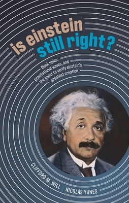 Is Einstein Still Right?: Black Holes, Gravitational Waves, and the Quest to Verify Einstein's Greatest Creation - Hardcover | Diverse Reads