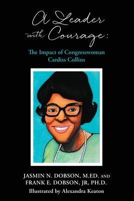 A Leader with Courage: The Impact of Congresswoman Cardiss Collins - Paperback | Diverse Reads