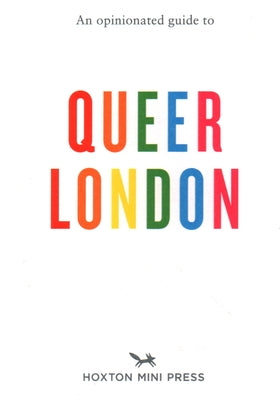 An Opinionated Guide to Queer London - Paperback | Diverse Reads