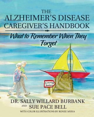 The Alzheimer's Disease Caregiver's Handbook: What to Remember When They Forget - Paperback | Diverse Reads