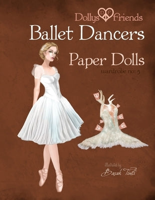 Dollys and Friends Ballet Dancers Paper Dolls: Wardrobe No: 5 - Paperback | Diverse Reads