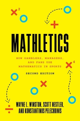 Mathletics: How Gamblers, Managers, and Fans Use Mathematics in Sports, Second Edition - Paperback | Diverse Reads