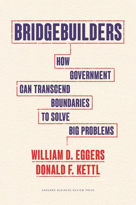 Bridgebuilders: How Government Can Transcend Boundaries to Solve Big Problems - Hardcover | Diverse Reads