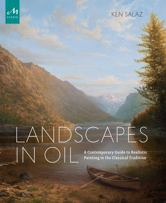 Landscapes in Oil: A Contemporary Guide to Realistic Painting in the Classical Tradition - Hardcover | Diverse Reads