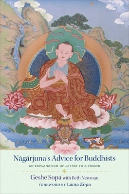Nagarjuna's Advice for Buddhists: Geshe Sopa's Explanation of Letter to a Friend - Hardcover | Diverse Reads