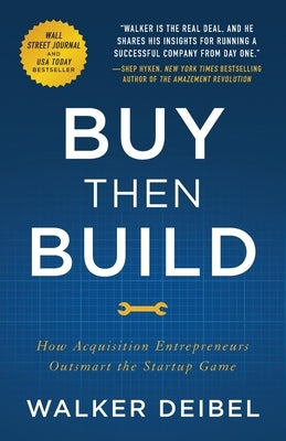 Buy Then Build: How Acquisition Entrepreneurs Outsmart the Startup Game - Paperback | Diverse Reads