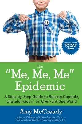 The Me, Me, Me Epidemic: A Step-by-Step Guide to Raising Capable, Grateful Kids in an Over-Entitled World - Paperback | Diverse Reads