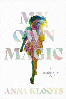 My Own Magic: A Reappearing ACT - Hardcover | Diverse Reads