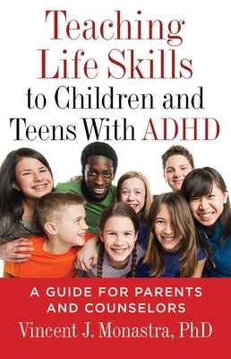 Teaching Life Skills to Children and Teens With ADHD: A Guide for Parents and Counselors - Paperback | Diverse Reads