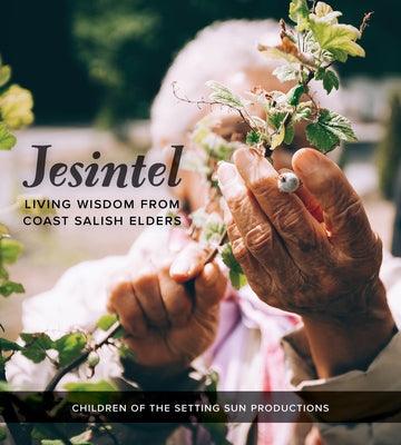 Jesintel: Living Wisdom from Coast Salish Elders - Paperback | Diverse Reads