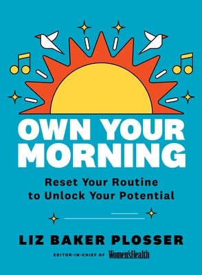 Own Your Morning: Reset Your Routine to Unlock Your Potential - Paperback | Diverse Reads