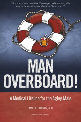 Man Overboard!: A Medical Lifeline for the Aging Male - Paperback | Diverse Reads