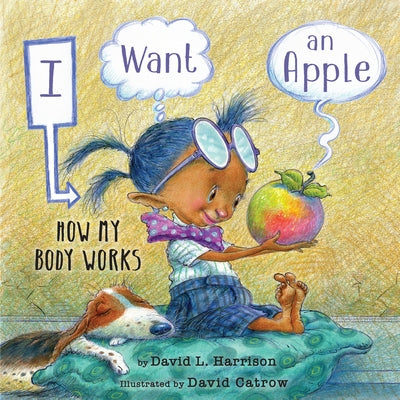 I Want an Apple: How My Body Works - Hardcover | Diverse Reads
