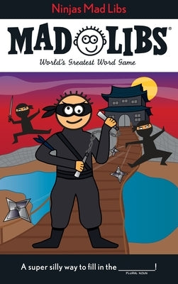 Ninjas Mad Libs: World's Greatest Word Game - Paperback | Diverse Reads