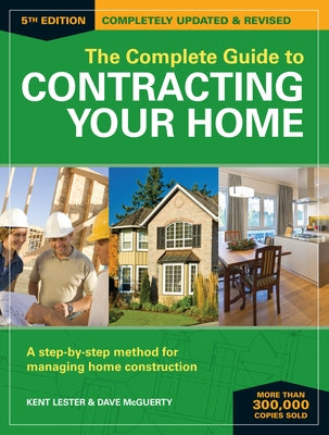 The Complete Guide to Contracting Your Home: A Step-by-Step Method for Managing Home Construction - Paperback | Diverse Reads