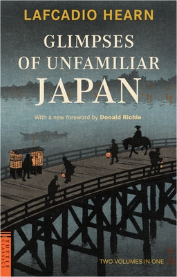 Glimpses of Unfamiliar Japan: Two Volumes in One - Paperback | Diverse Reads