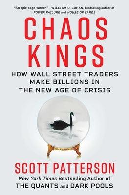 Chaos Kings: How Wall Street Traders Make Billions in the New Age of Crisis - Hardcover | Diverse Reads