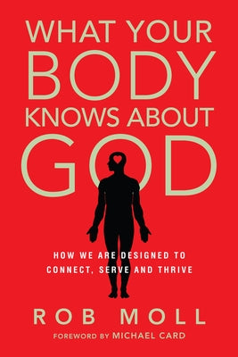 What Your Body Knows About God: How We Are Designed to Connect, Serve and Thrive - Paperback | Diverse Reads